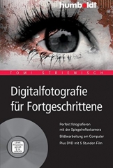 Digitalfotografie für Fortgeschrittene: Perfekt fotografieren mit der Spiegelreflexkamera. Bildbearbeitung am Computer - 1